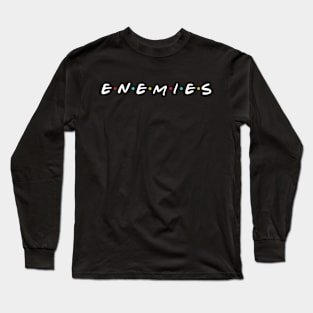 Enemies Long Sleeve T-Shirt